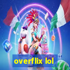 overflix lol